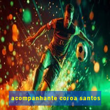 acompanhante coroa santos